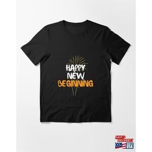 Happy New Beginning Tshirt Tshirt